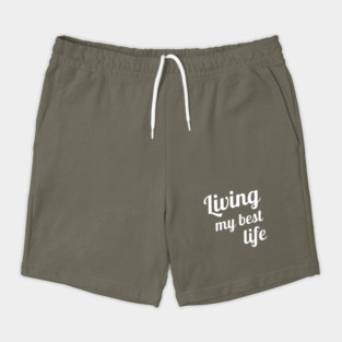 Living My Best Life Funny Good Vibes Positive Clothing Shorts