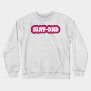 Slay-dhd Crewneck Sweatshirt