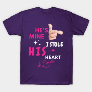 He’s Mine – Cute Romantic Couple Love Quote Gift T-Shirt
