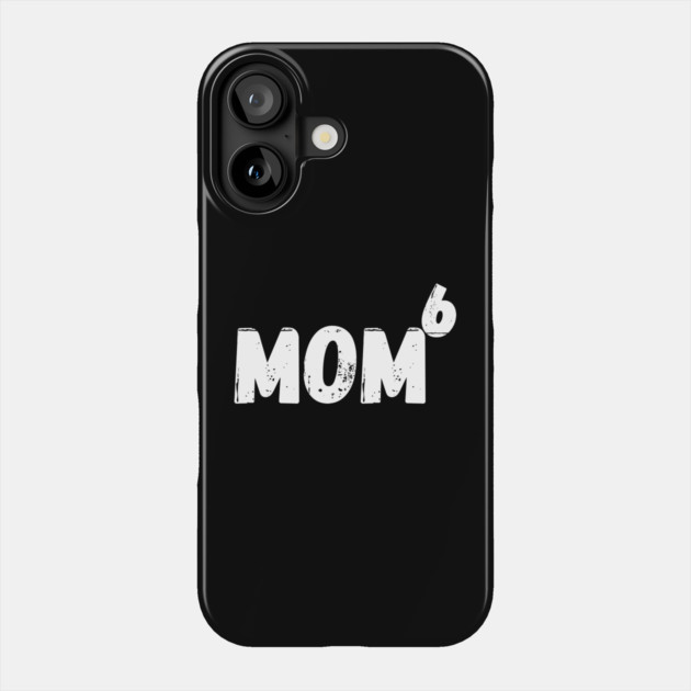 Mom To The Power Of 6 Children Phone Case by The WYLD Tribe