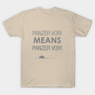 'Panzer Vor' Means... T-Shirt