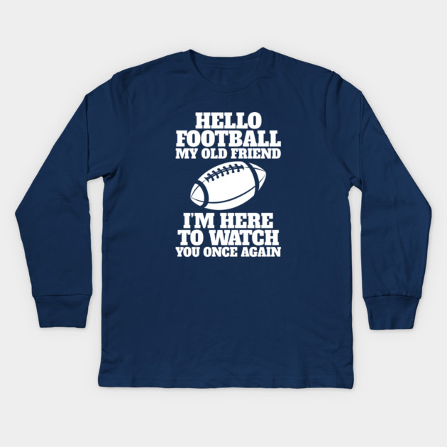 Hello Football My Old Friend Kids Long Sleeve T-Shirt by Cosmo Gazoo