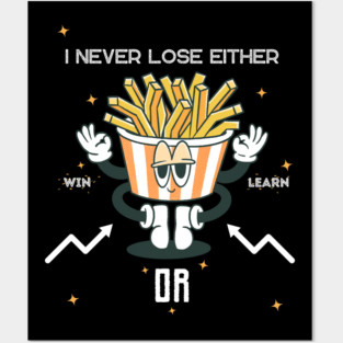 Win or Learn – Funny Motivational Fries Quote Graphic Posters and Art