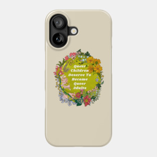 Queer Children Deserve To Become Queer Adults Phone Case