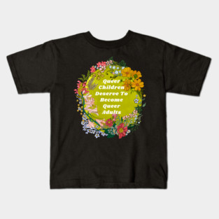 Queer Children Deserve To Become Queer Adults Kids T-Shirt