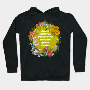 Queer Children Deserve To Become Queer Adults Hoodie