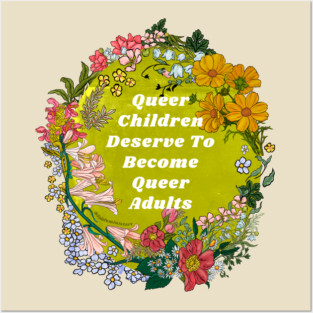 Queer Children Deserve To Become Queer Adults Posters and Art