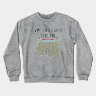 Spaghetti Policy Crewneck Sweatshirt
