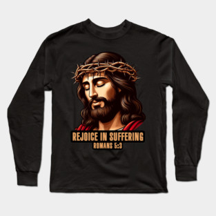 Romans 5:3 Rejoice In Suffering Long Sleeve T-Shirt