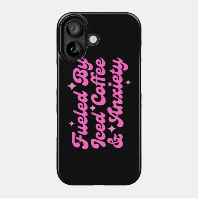 Fueled By Iced Coffee & Anxiety Phone Case by The WYLD Tribe