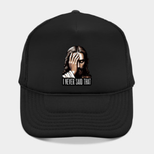 I NEVER SAID THAT meme Jesus Christ Hat