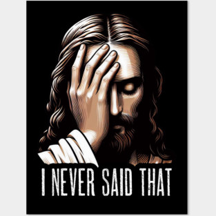 I NEVER SAID THAT meme Jesus Christ Posters and Art