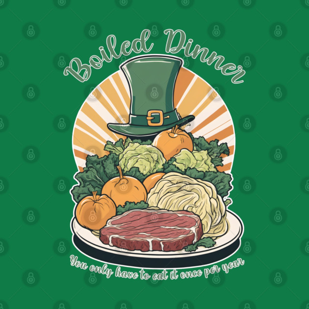 Boiled Dinner Sucks - St. Patrick's Day Irish Crap by WolfMerrik