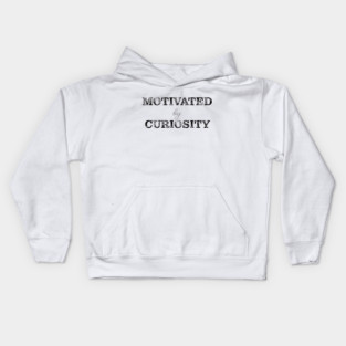 Motivated by curiosity Kids Hoodie
