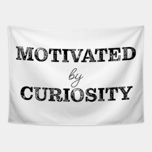Motivated by curiosity Tapestry