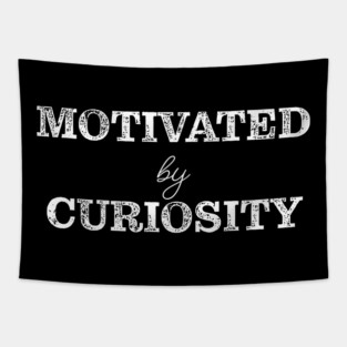 Motivated by curiosity Tapestry