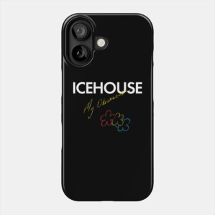 Icehouse My Obession Phone Case