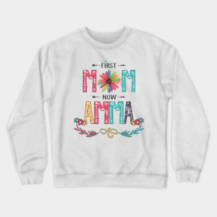First Mom Now Amma Wildflowers Happy Mothers Day Crewneck Sweatshirt