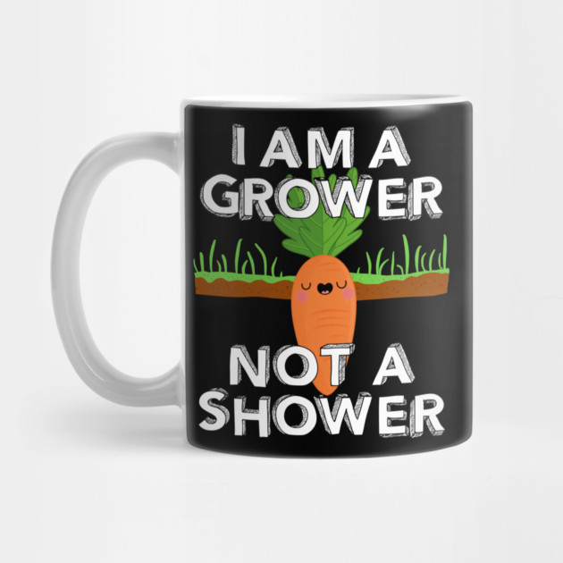 I Am A Grower Not A Shower by belownormal