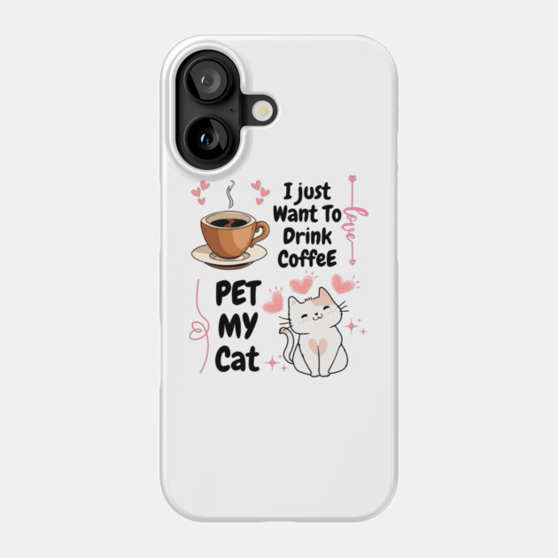 Coffee and Cat Love – Cute Funny Pet Lover Quote Graphic Phone Case by MakerMind8.2