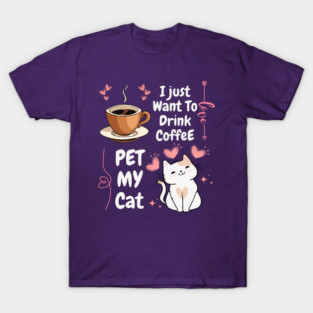 Coffee and Cats – Funny Cozy Everyday Humor Graphic Gift T-Shirt