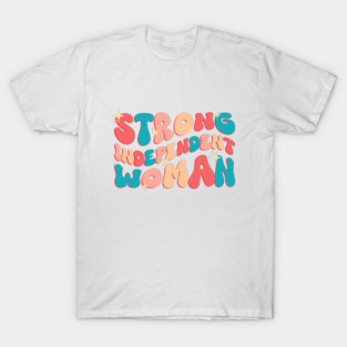 Strong Independent Woman T-Shirt