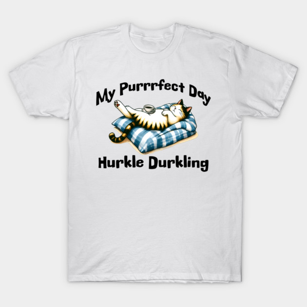 My Purrrfect Day: Hurkle Durkling lazy cat in bed design T-Shirt by Luxinda