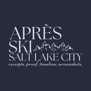 Apres Ski - Receipts. Proof. Timeline. Screenshots. T-Shirt