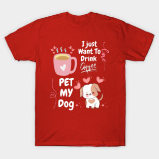 Coffee and Dogs – Funny Everyday Pet Lover Quote Graphic Gift T-Shirt