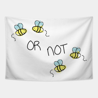 Two Bee or Not Two Bee Funny Design Tapestry