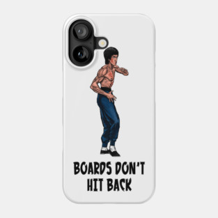 Boards Don't Hit Back Phone Case