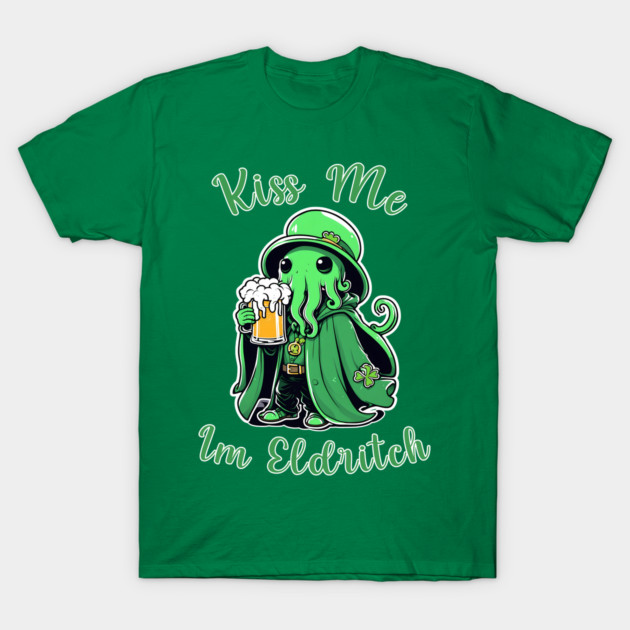 St. Paddy's Cthulhu: Kiss Me I'm Eldritch T-Shirt by WolfMerrik