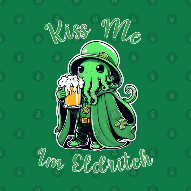 St. Paddy's Cthulhu: Kiss Me I'm Eldritch by WolfMerrik