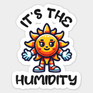 It's the Humidity Florida Living Orlando Sticker