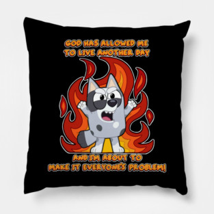 God has allowed Muffin to live another day. Pillow