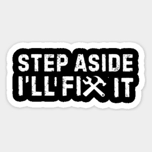 Step Aside I'll Fix It Magnet