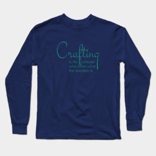 Crafting Long Sleeve T-Shirt
