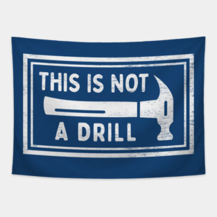 This Is Not A Drill - Funny Dad Joke Tapestry