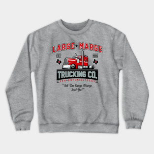 Large Marge Trucking Company - Funny 80's Movie Crewneck Sweatshirt