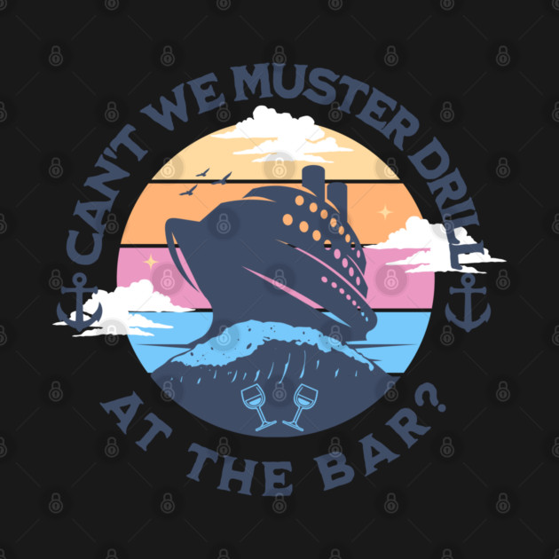 Cruise Wear Funny Muster Drill Cruise Family Vacation Drinks by Yesteeyear