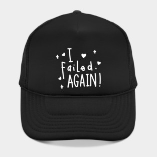I failed again! Hat