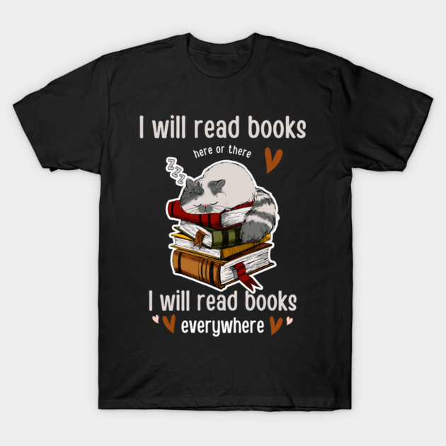 I Will Read Books Here Or There I Will Read Books Everywhere Funny