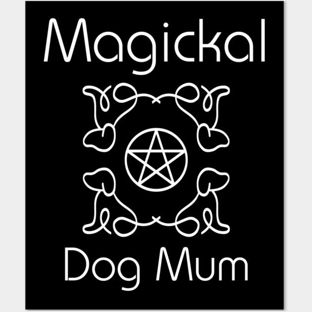 Magickal Dog Mum Pentacle Mother's Day Cheeky Witch® Wall Art by Cheeky Witch
