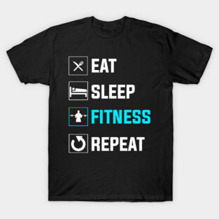 Eat Sleep Fitness Repeat T-Shirt