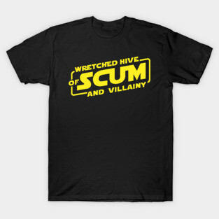 Wretched Hive of Scum And Villainy T-Shirt