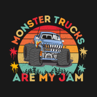 Monster Trucks Are My Jam T-Shirt