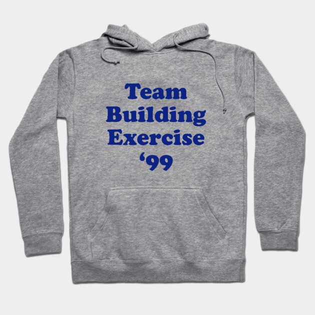 Team Building Exercise '99 Hoodie by dumbshirts