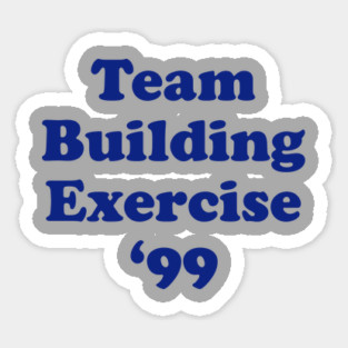 Team Building Exercise '99 Sticker