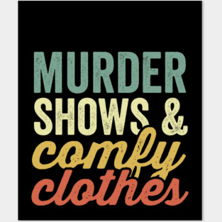 Murder Shows And Comfy Clothes True Crime Lover Posters and Art