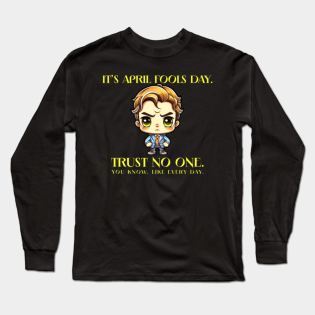 April Fools Day Trust No One Long Sleeve T-Shirt by HolidayBug
